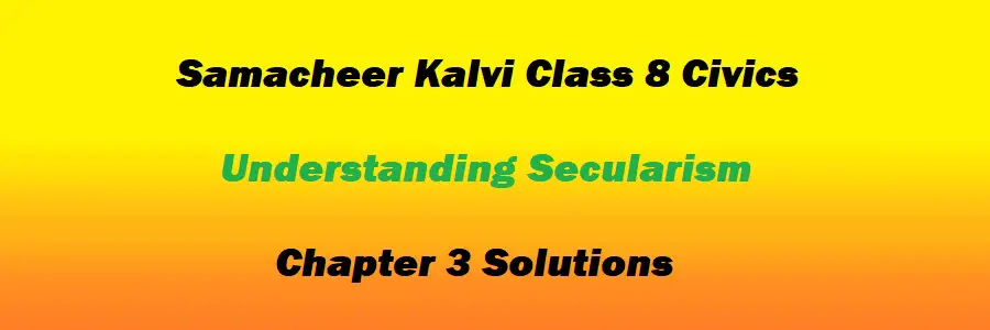 Samacheer Kalvi Class 8 Civics Chapter 3 Understanding Secularism Solutions