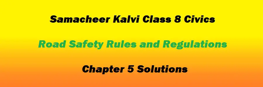 Samacheer Kalvi Class 8 Civics Chapter 5 Road Safety Rules and Regulations Solutions