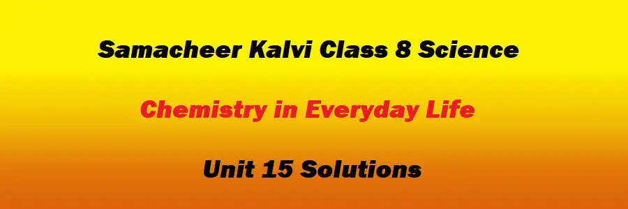 Samacheer Kalvi Class 8 Science Unit 15 Chemistry in Everyday Life Solutions