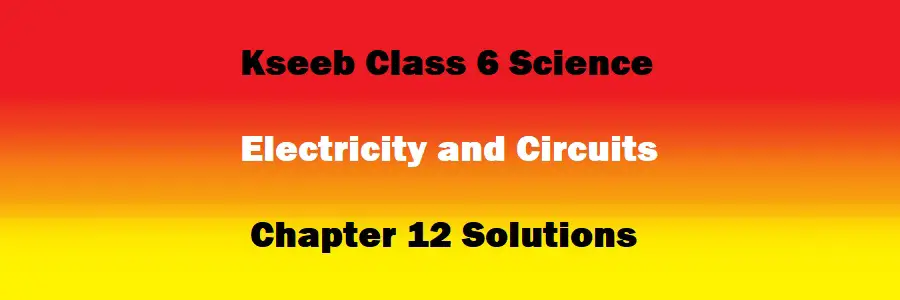 Class 6 Science Chapter 12 Electricity and Circuits Solutions