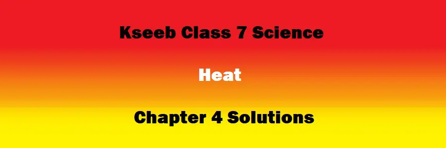 Class 7 Science Chapter 4 Heat Solutions