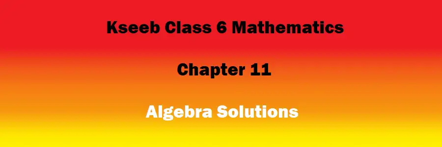 Class 6 Mathematics Chapter 11 Algebra