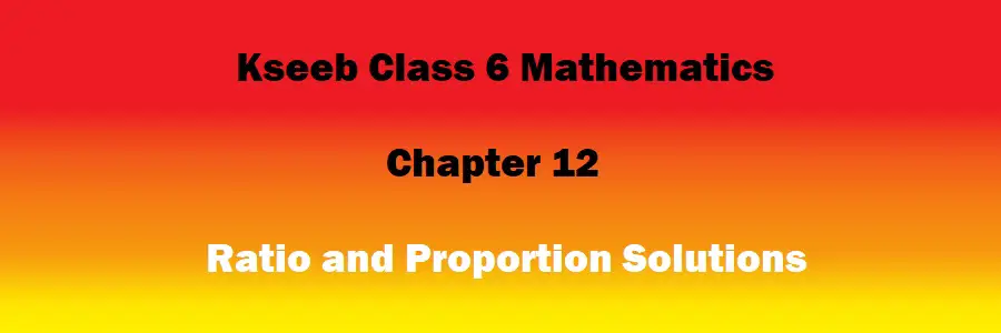 Class 6 Mathematics Chapter 12 Ratio and Proportion