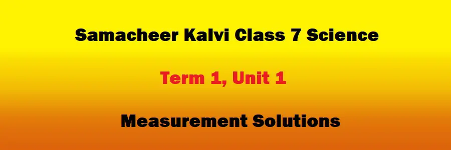 Samacheer Kalvi Class 7 Science Term 1 Unit 1 Measurement Solutions