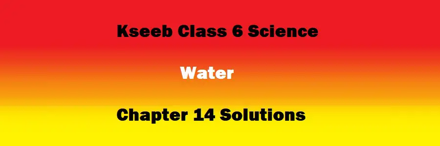 Class 6 Science Chapter 14 Water Solutions