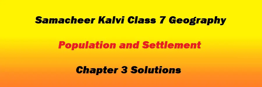 Samacheer Kalvi Class 7 Geography Chapter 3 Population and Settlement Solutions