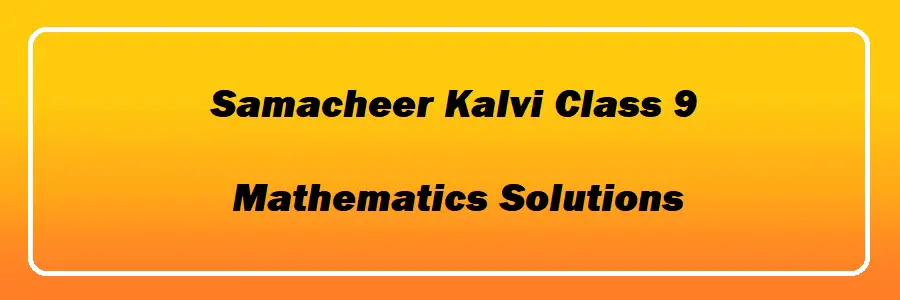 Samacheer Kalvi Class 9 Mathematics Solutions Latest 2023-24