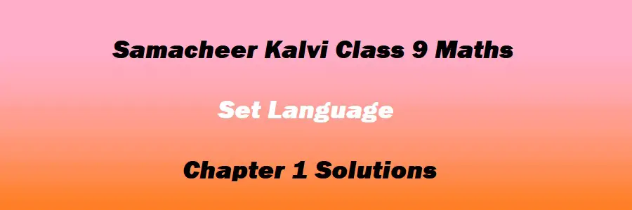 Samacheer Kalvi Class 9 Maths Chapter 1 Set Language Solutions